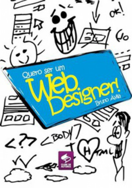 Capa de Quero Ser Um Web Designer - Bruno Ávila