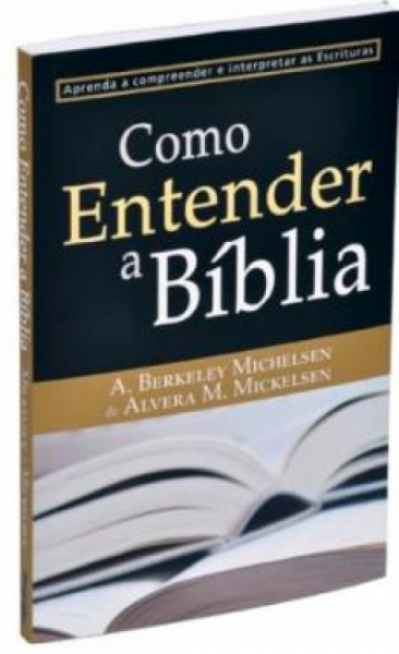 Capa de Como Entender a Bíblia - A. Berkeley Michelsen e Alvera M. Mickelsen