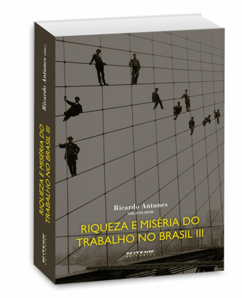 Capa de Riqueza e miséria do trabalho no Brasil III - ANTUNES, Ricardo