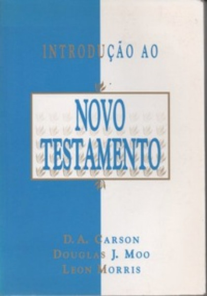 Capa de Introdução ao Novo Testamento - D. A. Carson Douglas; J. Moo Leon Morris