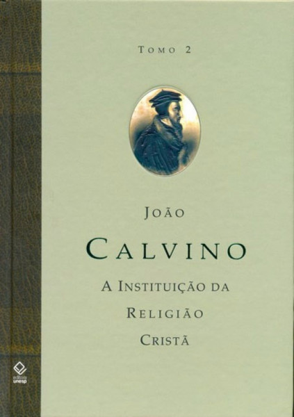 Capa de A instituição da religião cristã tomo 2 livros III e IV - João Calvino
