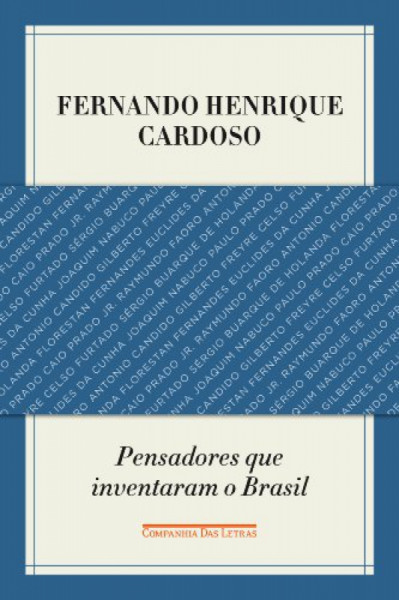 Capa de Pensadores Que Inventaram o Brasil - Fernando Henrique Cardoso