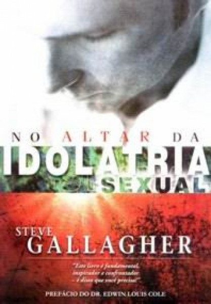 Capa de No Altar da Idolatria Sexual - Steve Gallagher