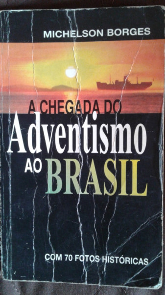 Capa de A chegada do adventismo ao Brasil - Michelson Borges