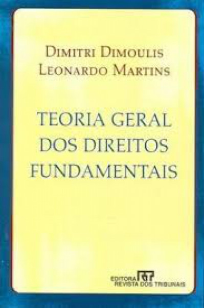Capa de Teoria Geral dos Direitos Fundamentais - Dimitri Dimoulis e Leonardo Martins
