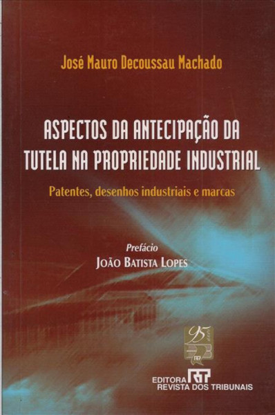 Capa de Aspectos da Antecipação da Tutela na Propriedade Industrial - José Mauro Decoussau Machado