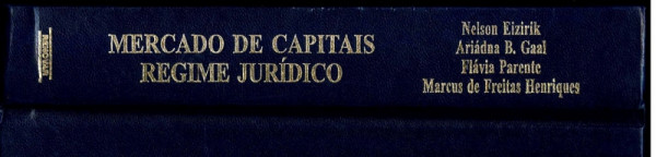 Capa de Mercado de Capitais Regime Jurídico - Nelson Eizirk Ariádna B. Gaal Flávia Pareente Marcus de Freitas Henriques