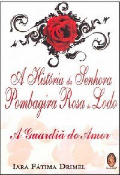 Capa de A História da Senhora Pombagira Rosa do Lodo - Drimel,Iara Fátima