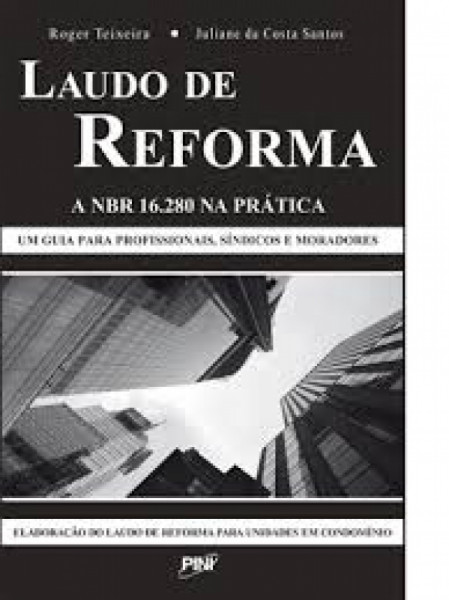 Capa de Laudo de reforma: a NBR 16280 na prática - Roger Teixeira; Juliane da Costa Santos