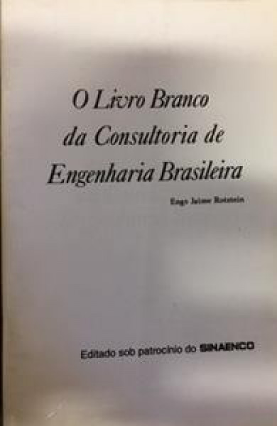 Capa de O Livro Branco da Consultoria de Engenharia Brasileira - Engenheiro Jaime Rotstein