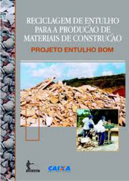 Capa de Reciclagem de Entulho para a Produção de Materiais de Construção - Alex Pires Carneiro, Irineu Antônio Schadach de Brum, etc.