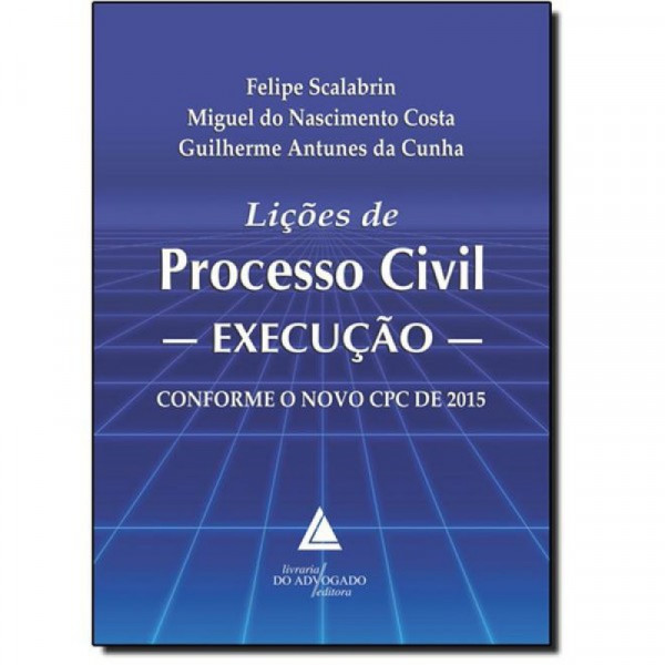 Capa de Lições de Processo Civil - Execução - Felipe Scalabrim Miguel do Nascimento Costa e Guilherme Antunes da Cunha