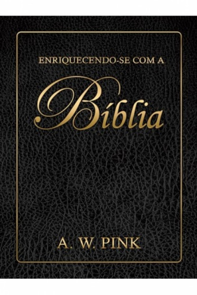 Capa de Enriquecendo-se com a Bíblia - A. W. Pink