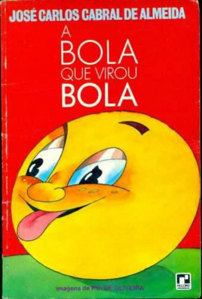 Capa de A Bola que virou Bola - José Carlos Cabral de Almeida