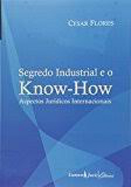 Capa de Segredo Industrial e o Know - How - Cesar Flores