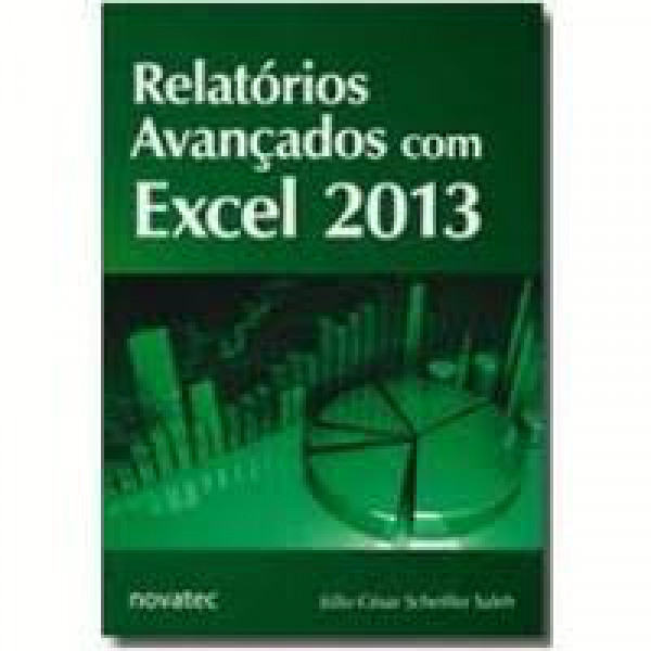 Capa de Relatórios Avançados com Excel 2013 - Julio César Scheiffer Saleh