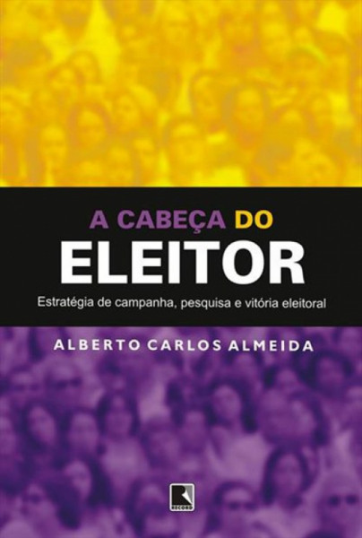 Capa de A cabeça do eleitor - Alberto Carlos Almeida