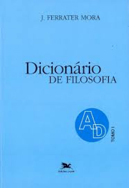 Capa de Dicionário de Filosofia tomo 1 - J. Ferrater Mora