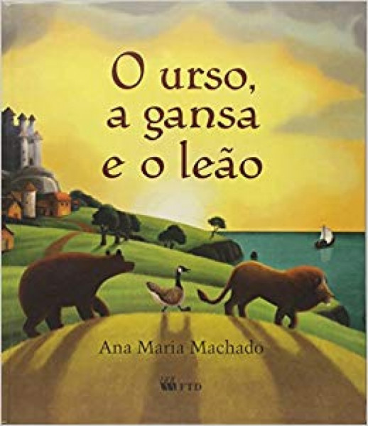 Capa de O urso, a gansa e o leão - Ana Maria Machado