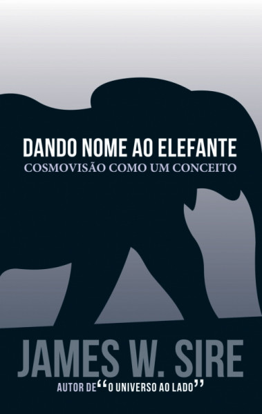 Capa de Dando nome ao elefante - James W. Sire; Felipe Sabino de Araújo Neto