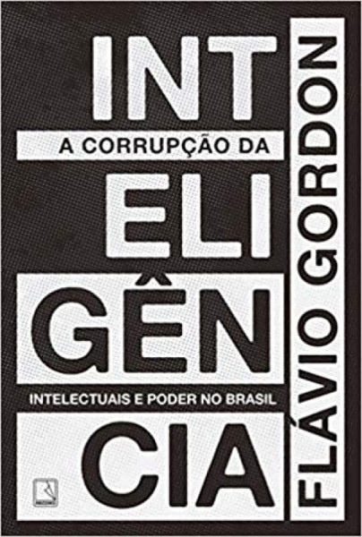 Capa de A corrupção da inteligência - Flávio Gordon