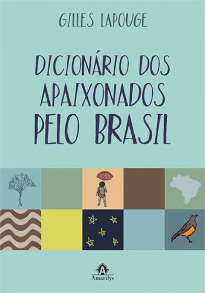 Capa de Dicionário dos apaixonados pelo Brasil - Gilles Lapouge