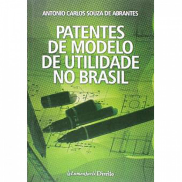 Capa de Patentes de Modelo de Utilidade no Brasil - Antonio Carlos Souza de Abrantes