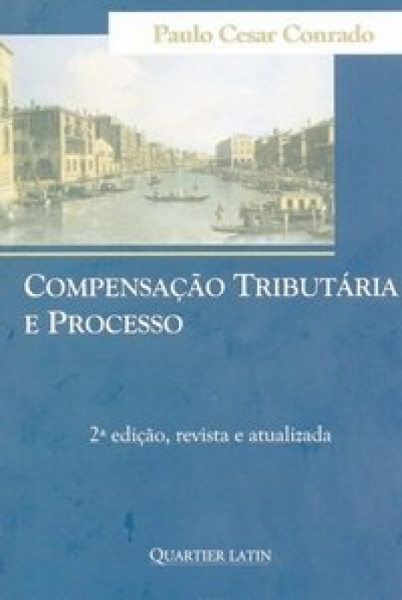 Capa de Compensação tributária e processo - Paulo Cesar Conrado