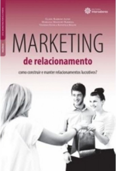 Capa de Marketing de Relacionamento: - Elizeu Barroso Alves, Mariana Monfort Barboza, Vanessa Estela Kotovicz