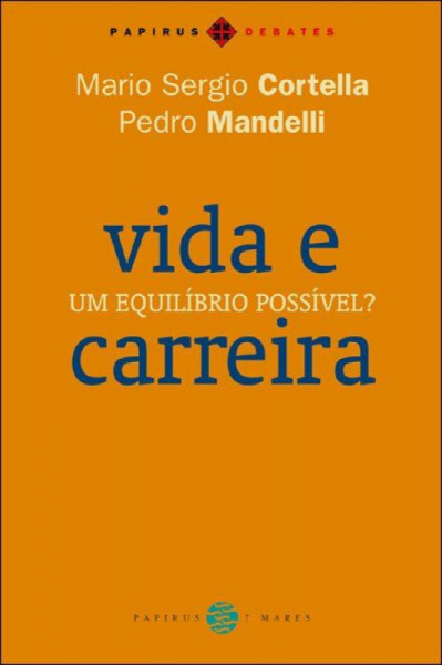 Capa de Vida e carreira - Mário Sérgio Cortella; Pedro Mandelli