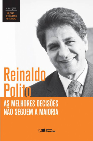 Capa de As melhores decisões não seguem a maioria - Reinaldo Polito
