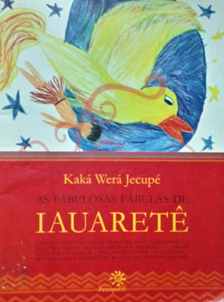 Capa de As Fabulosas Fábulas de Iauaretê - Kaká Werá Jecupé