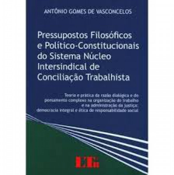 Capa de Pressupostos filosóficos e político-constitucionais do Sistema Núcleo Intersindical de Conciliação Trabalhista - Antonio Gomes de Vanconcelos