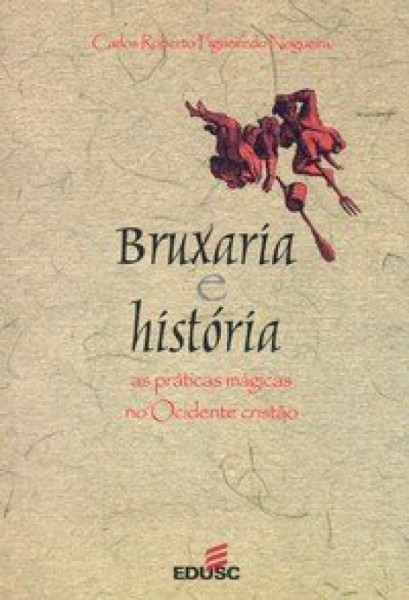 Capa de Bruxaria e história - Carlos Roberto Figueiredo Nogueira