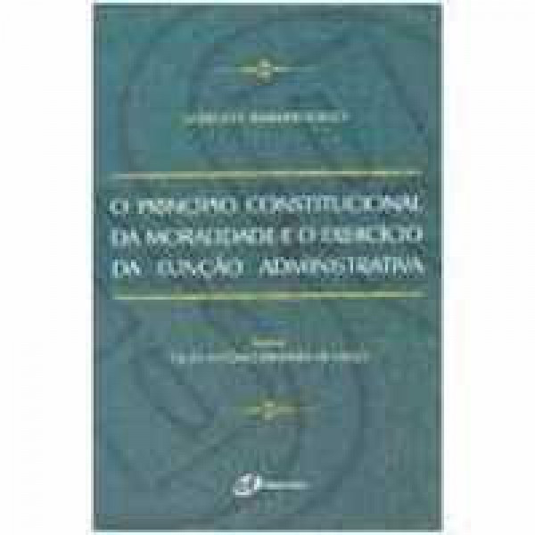 Capa de O princípio constitucional da moralidade e o exercício da função administrativa - Márcio Cammarosano