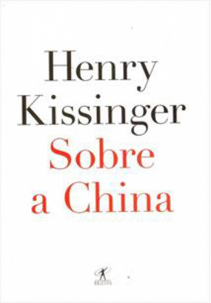 Capa de Sobre a China - Henry Kissinger tradução Cássio de Arantes Leite