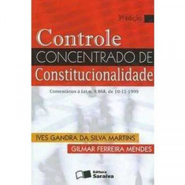 Capa de Controle concentrado de constitucionalidade - Ives Granda da Silva Martins; Gilmar Ferreira Mendes