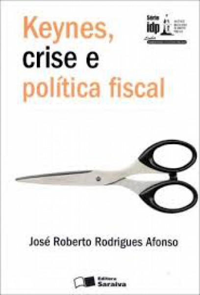 Capa de Keynes, crise e política fiscal - José Roberto Rodrigues Afonso
