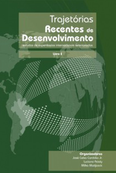 Capa de Trajetórias Recentes de Desenvolvimento: estudos de experiências internacionais selecionadas - José celso Cardoso Jr., Luciana Acioly, Milko Matijascic.
