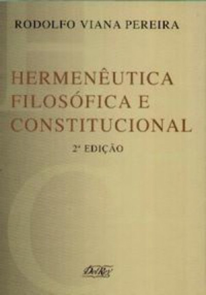Capa de Hermenêutica Filosófica e Constitucional - Rodolfo Viana Pereira