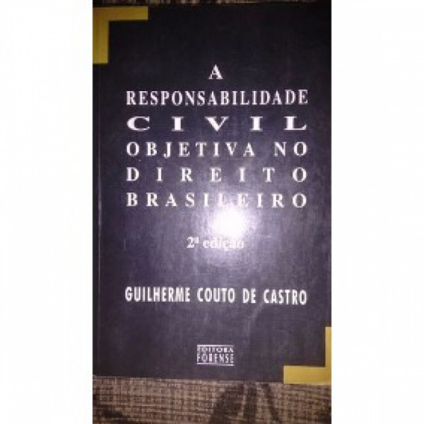 Capa de A Responsabilidade Civil objetiva no direito brasileiro - Guilherme couto de castro