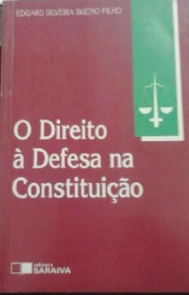 Capa de O direito à Defesa na  Constituição - Edgard Silveira Bueno Filho