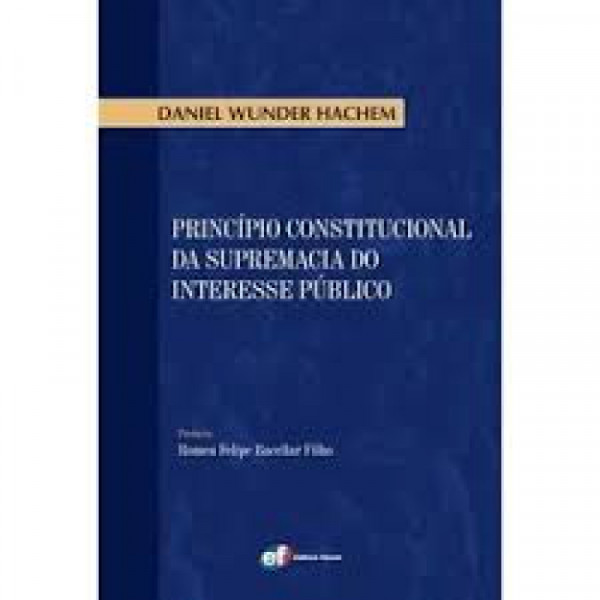 Capa de Princípio Constitucional da Supremacia do Interesse Público - Daniel Wunder Hachem