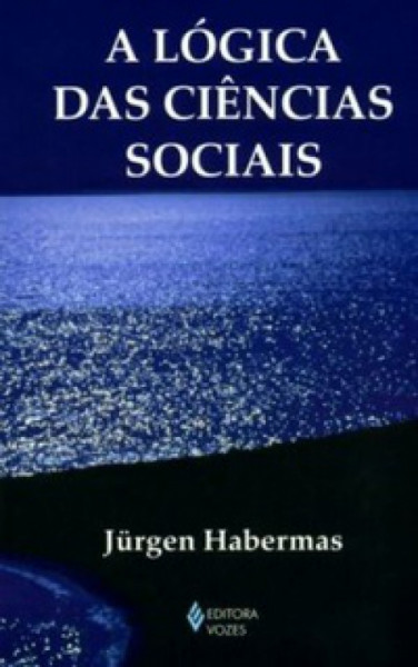 Capa de A lógica das ciências sociais - Jürgen Habermas
