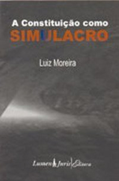 Capa de A Constituição com simulacro - Luiz Moreira