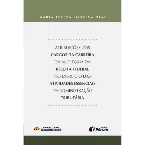 Capa de Atribuições dos Cargos da Carreira da Auditoria da Receita Federal no Exercício das Atividade Essenciais da Administraçãoo Tributária - Maria Tereza Fonseca Dias