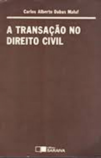 Capa de A Transação no Direito civil - Carlos Alberto Dabus Maluf