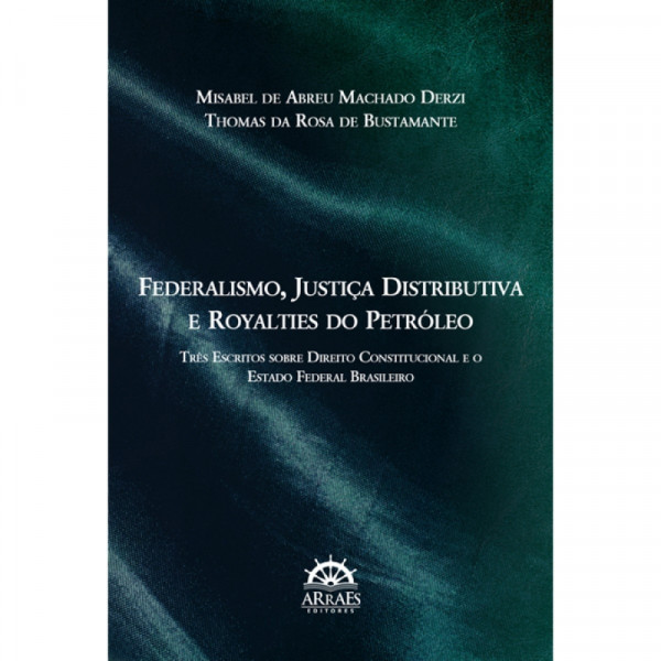 Capa de Federalismo, justiça distributiva e royalties do petróleo - Misabel de Abreu Machado Derzi; Thomas da Rosa de Bustamante