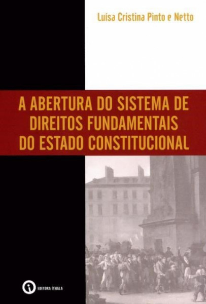 Capa de A abertura do sistema de direitos fundamentais do estado constitucional - Luísa Cristina Pinto e Netto