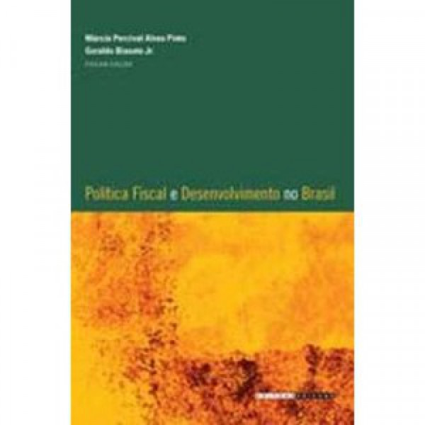 Capa de Política Fiscal e Desenvolvimento no Brasil - Márcio Percival Alves Pinto e Geraldo Biasoto Jr.